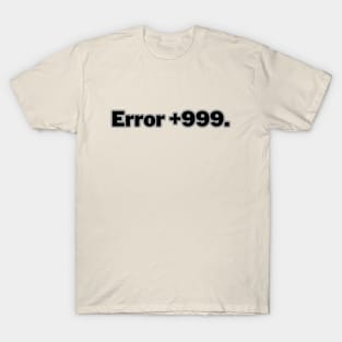 Error +999. T-Shirt